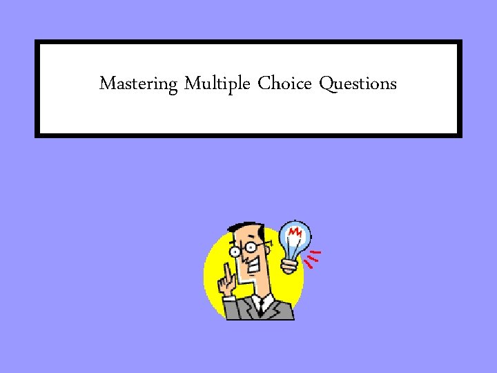 Mastering Multiple Choice Questions 