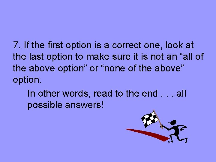 7. If the first option is a correct one, look at the last option