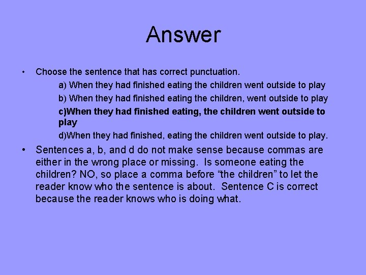 Answer • Choose the sentence that has correct punctuation. a) When they had finished