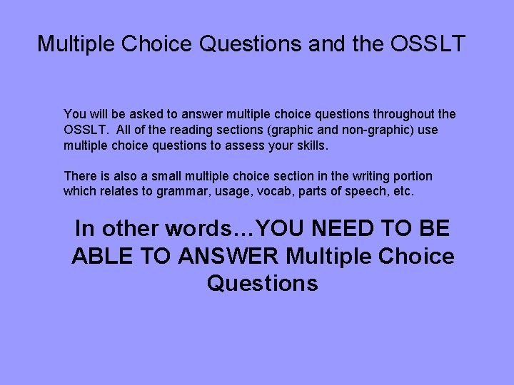 Multiple Choice Questions and the OSSLT You will be asked to answer multiple choice