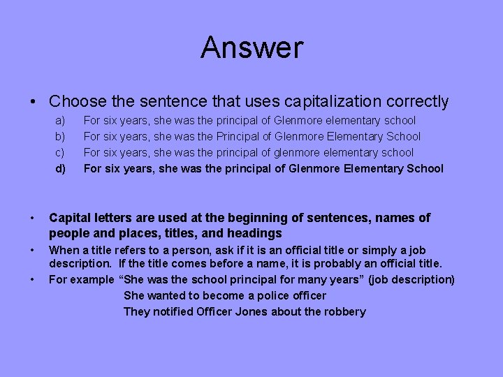 Answer • Choose the sentence that uses capitalization correctly a) b) c) d) For