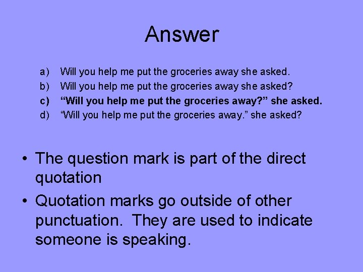 Answer a) b) c) d) Will you help me put the groceries away she