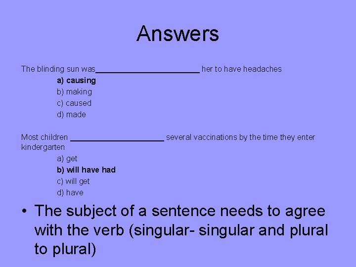 Answers The blinding sun was a) causing b) making c) caused d) made Most