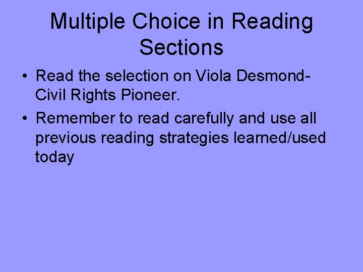 Multiple Choice in Reading Sections • Read the selection on Viola Desmond. Civil Rights