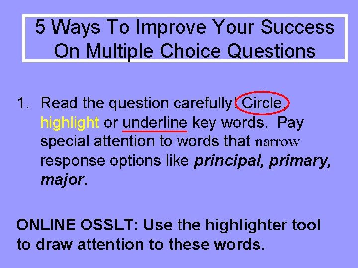 5 Ways To Improve Your Success On Multiple Choice Questions 1. Read the question