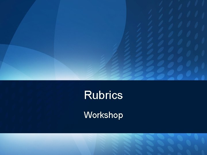 Rubrics Workshop 