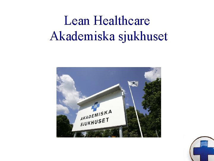 Lean Healthcare Akademiska sjukhuset 