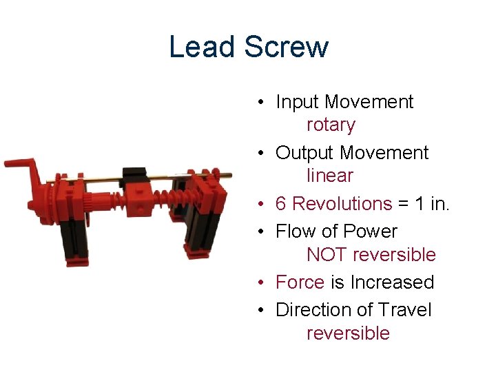 Lead Screw • Input Movement rotary • Output Movement linear • 6 Revolutions =