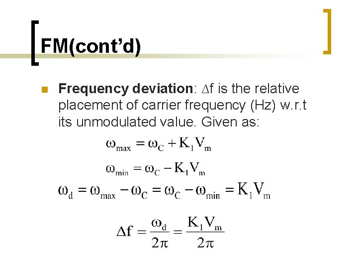 FM(cont’d) n Frequency deviation: ∆f is the relative placement of carrier frequency (Hz) w.