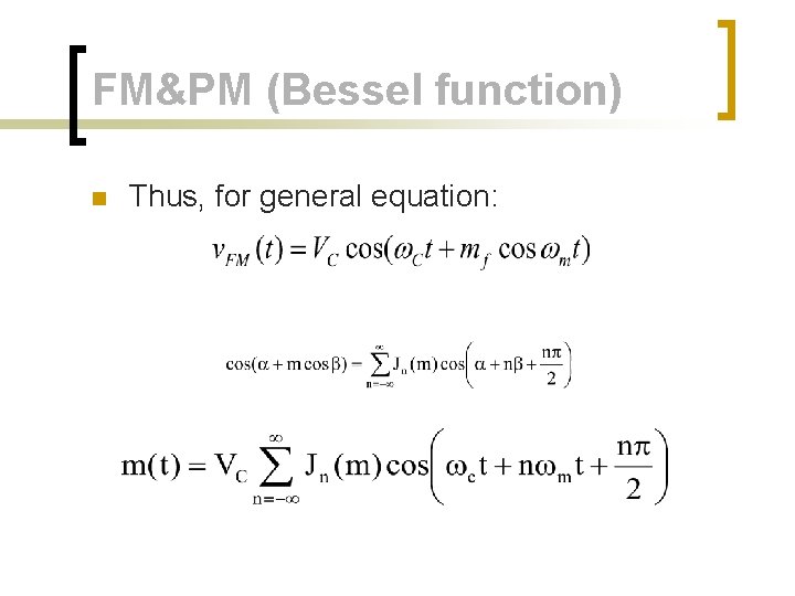 FM&PM (Bessel function) n Thus, for general equation: 