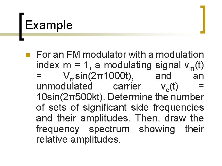 Example n For an FM modulator with a modulation index m = 1, a Example n For an FM modulator with a modulation index m = 1, a