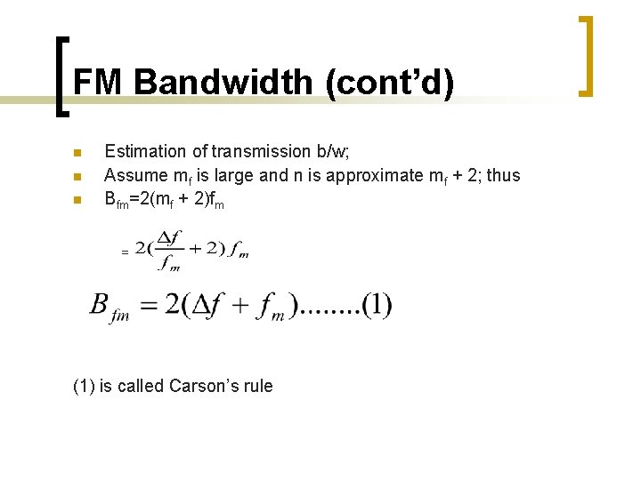 FM Bandwidth (cont’d) n n n Estimation of transmission b/w; Assume mf is large