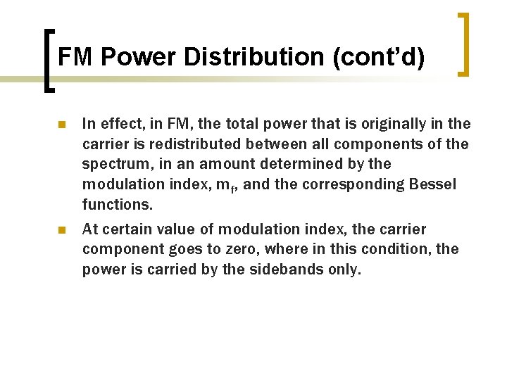 FM Power Distribution (cont’d) n n In effect, in FM, the total power that