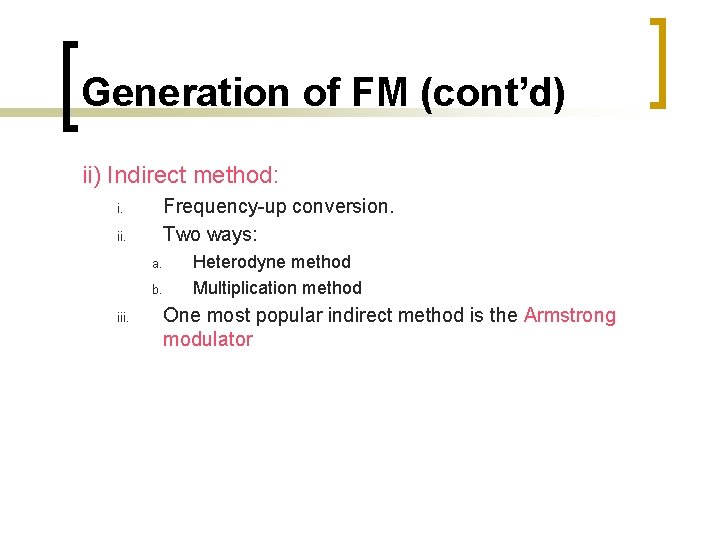 Generation of FM (cont’d) ii) Indirect method: Frequency-up conversion. Two ways: i. ii. a.