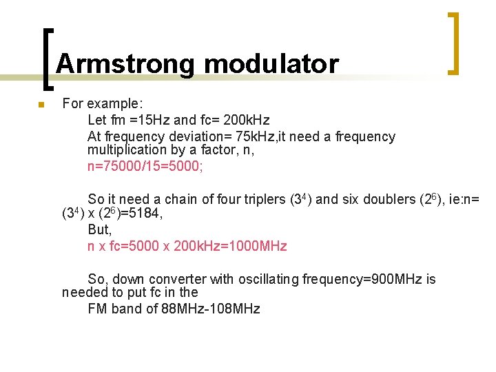 Armstrong modulator n For example: Let fm =15 Hz and fc= 200 k. Hz Armstrong modulator n For example: Let fm =15 Hz and fc= 200 k. Hz