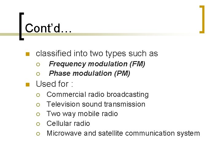 Cont’d… n classified into two types such as ¡ ¡ n Frequency modulation (FM)