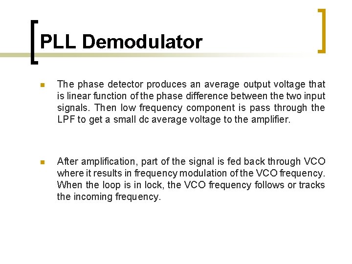 PLL Demodulator n The phase detector produces an average output voltage that is linear PLL Demodulator n The phase detector produces an average output voltage that is linear