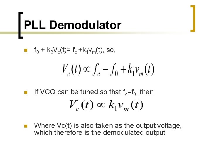 PLL Demodulator n f 0 + k 2 Vc(t)= fc +k 1 vm(t), so,