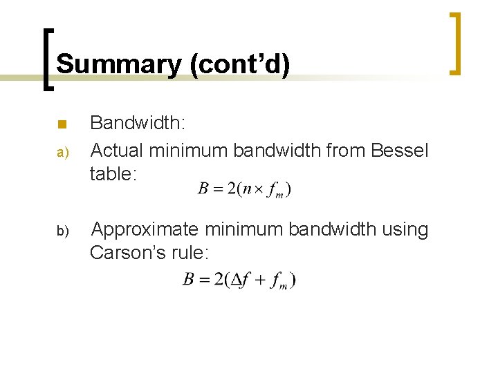 Summary (cont’d) n a) b) Bandwidth: Actual minimum bandwidth from Bessel table: Approximate minimum Summary (cont’d) n a) b) Bandwidth: Actual minimum bandwidth from Bessel table: Approximate minimum