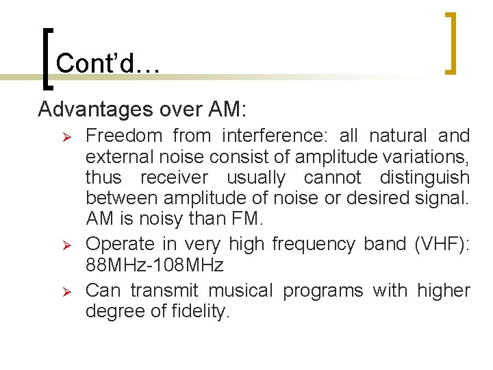 Cont’d… Advantages over AM: Ø Ø Ø Freedom from interference: all natural and external