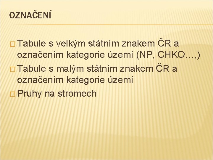 OZNAČENÍ � Tabule s velkým státním znakem ČR a označením kategorie území (NP, CHKO…,