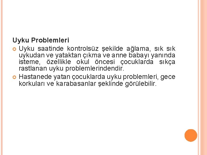 Uyku Problemleri Uyku saatinde kontrolsüz şekilde ağlama, sık uykudan ve yataktan çıkma ve anne