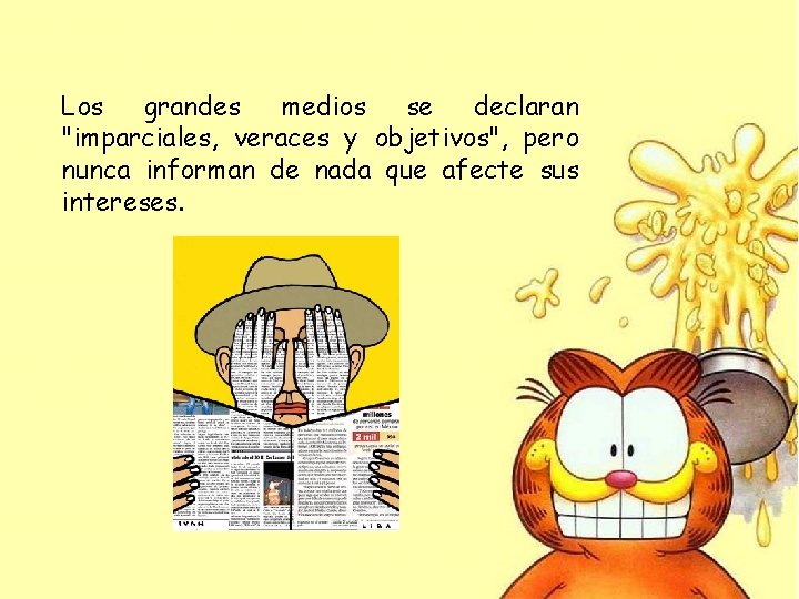 Los grandes medios se declaran "imparciales, veraces y objetivos", pero nunca informan de nada