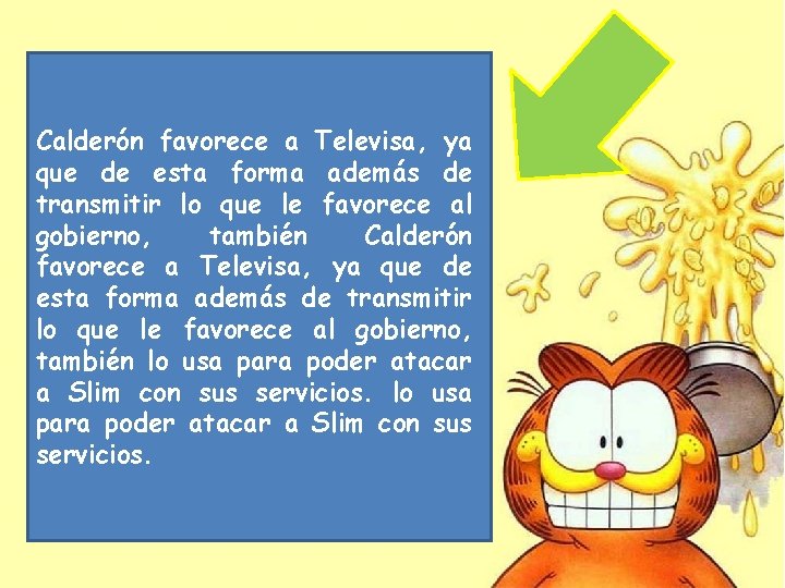 Calderón favorece a Televisa, ya que de esta forma además de transmitir lo que