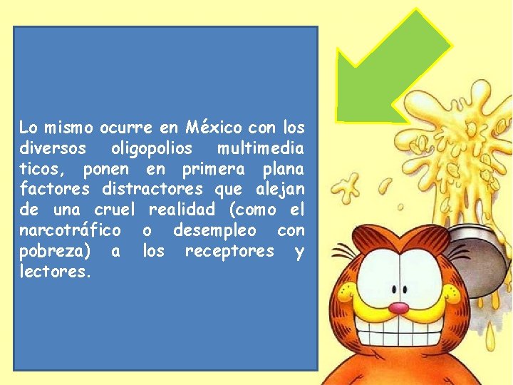 Lo mismo ocurre en México con los diversos oligopolios multimedia ticos, ponen en primera