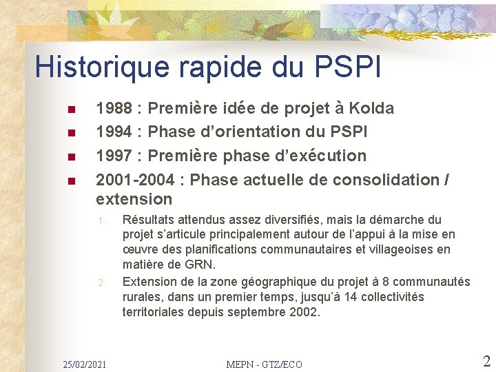 Historique rapide du PSPI n n 1988 : Première idée de projet à Kolda