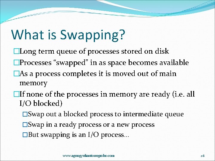What is Swapping? �Long term queue of processes stored on disk �Processes “swapped” in