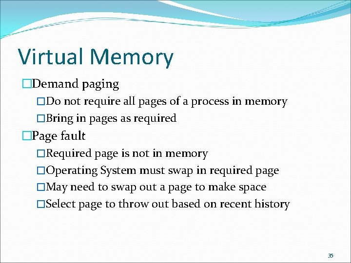 Virtual Memory �Demand paging �Do not require all pages of a process in memory