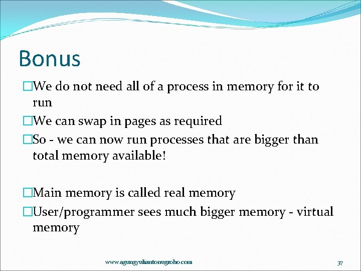Bonus �We do not need all of a process in memory for it to