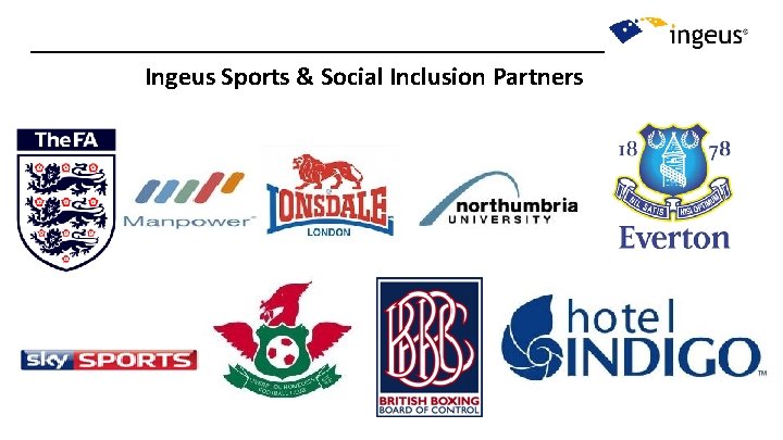 Ingeus Sports & Social Inclusion Partners Ingeus Sports & Social Inclusion Partners