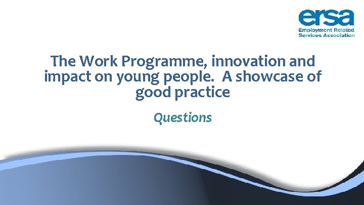 The Work Programme, innovation and impact on young people. A showcase of good practice The Work Programme, innovation and impact on young people. A showcase of good practice