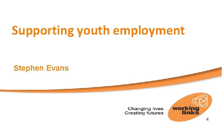 Supporting youth employment Stephen Evans 4 Supporting youth employment Stephen Evans 4