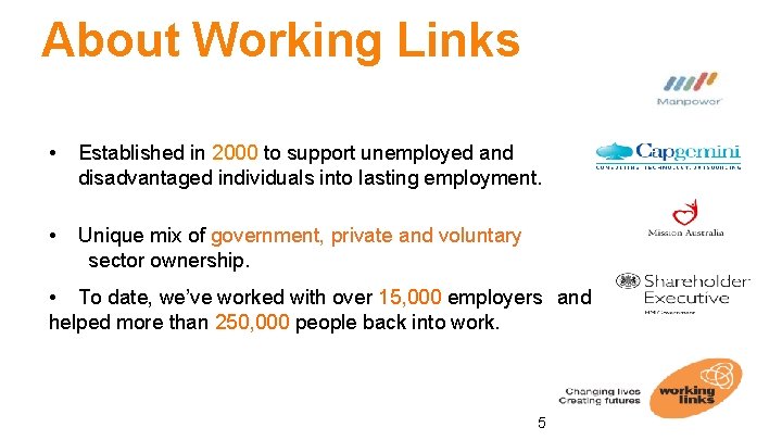 About Working Links • Established in 2000 to support unemployed and disadvantaged individuals into About Working Links • Established in 2000 to support unemployed and disadvantaged individuals into