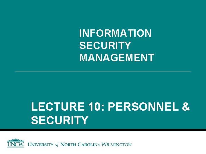 INFORMATION SECURITY MANAGEMENT LECTURE 10: PERSONNEL & SECURITY You got to be careful if