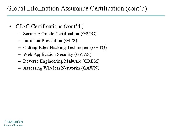 Global Information Assurance Certification (cont’d) • GIAC Certifications (cont’d. ) – – – Securing