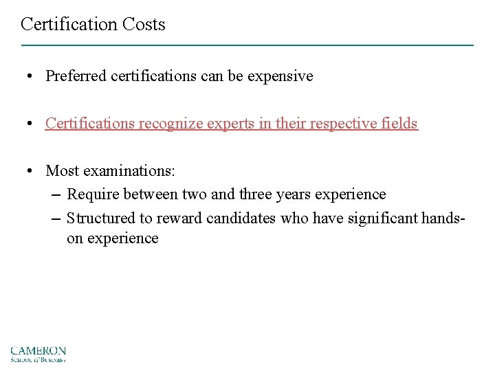 Certification Costs • Preferred certifications can be expensive • Certifications recognize experts in their