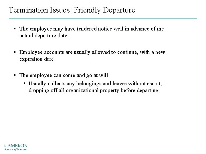 Termination Issues: Friendly Departure § The employee may have tendered notice well in advance