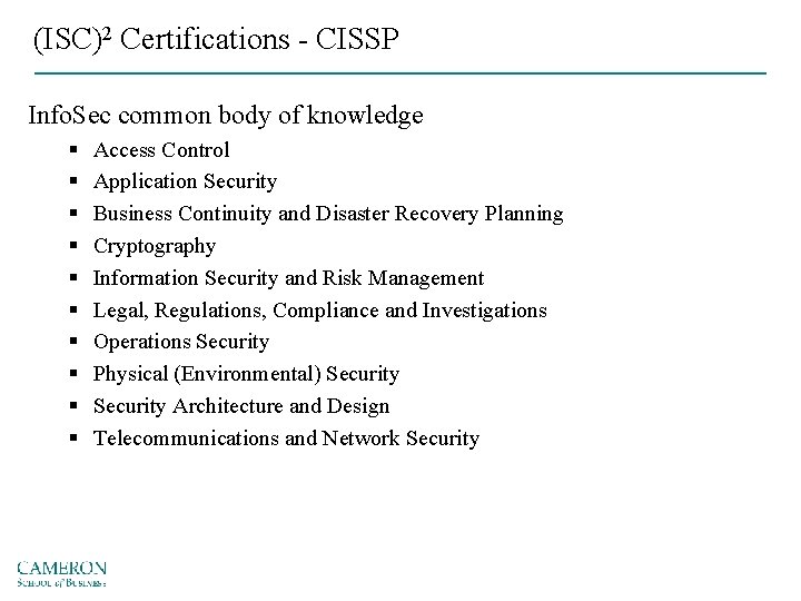 (ISC)2 Certifications - CISSP Info. Sec common body of knowledge § § § §