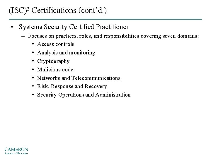 (ISC)2 Certifications (cont’d. ) • Systems Security Certified Practitioner – Focuses on practices, roles,