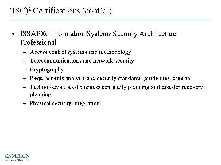 (ISC)2 Certifications (cont’d. ) • ISSAP®: Information Systems Security Architecture Professional – – –