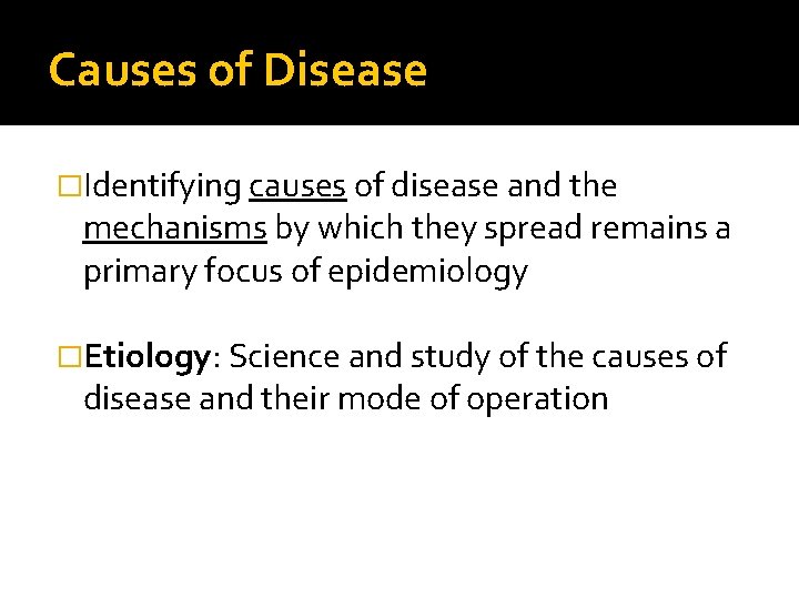 Causes of Disease �Identifying causes of disease and the mechanisms by which they spread Causes of Disease �Identifying causes of disease and the mechanisms by which they spread