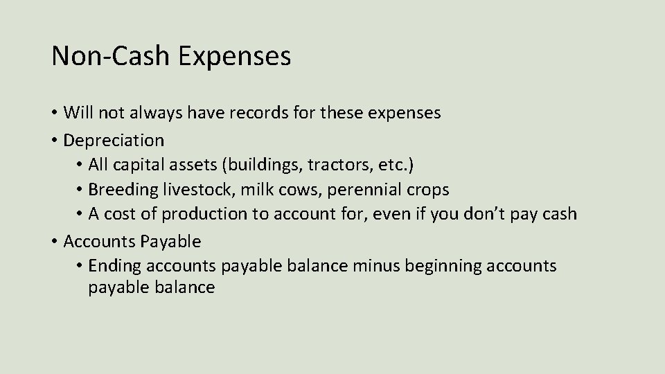 Non-Cash Expenses • Will not always have records for these expenses • Depreciation •