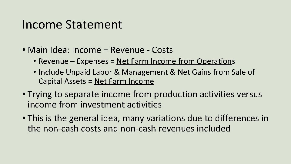 Income Statement • Main Idea: Income = Revenue - Costs • Revenue – Expenses