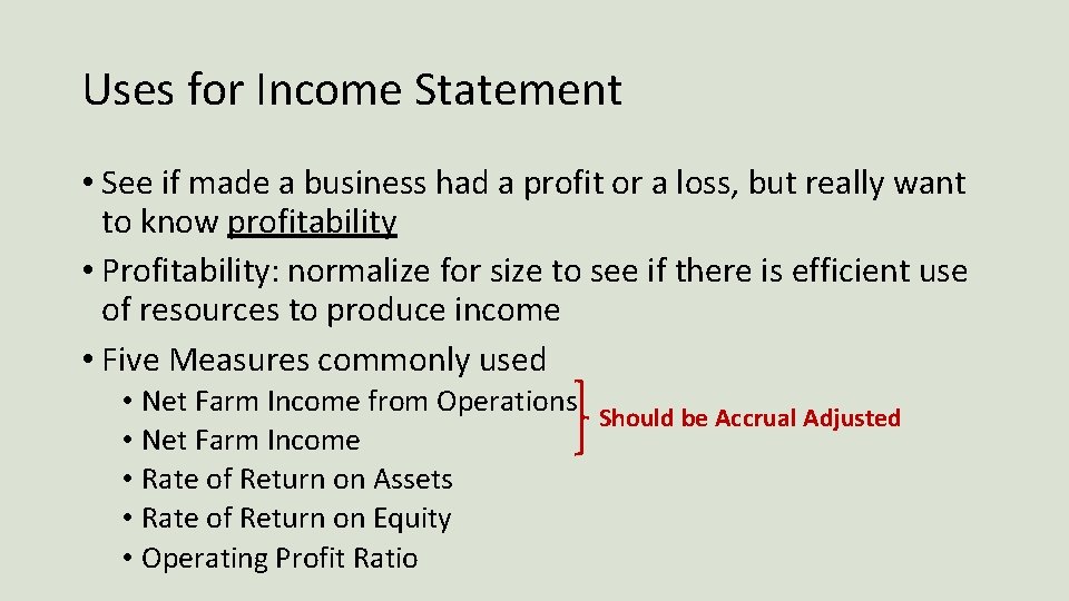 Uses for Income Statement • See if made a business had a profit or