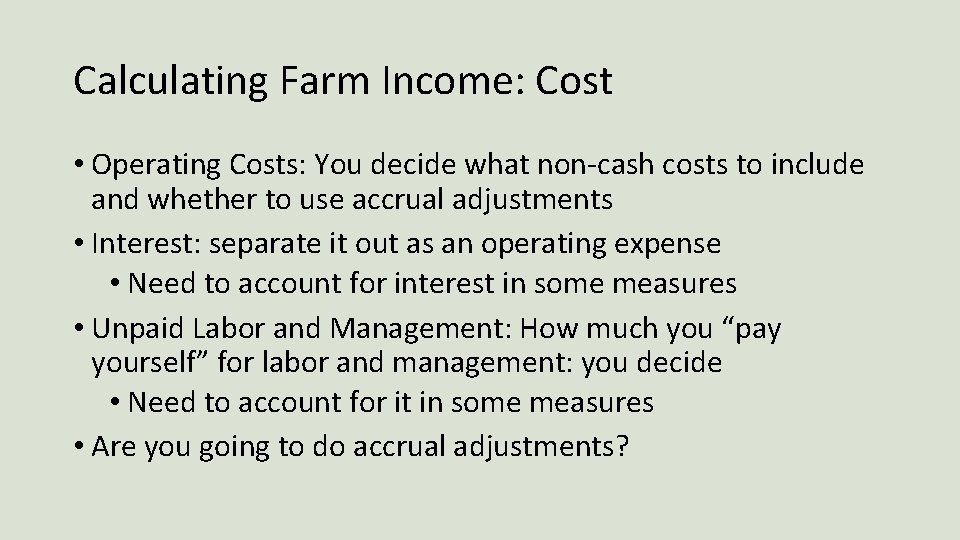 Calculating Farm Income: Cost • Operating Costs: You decide what non-cash costs to include