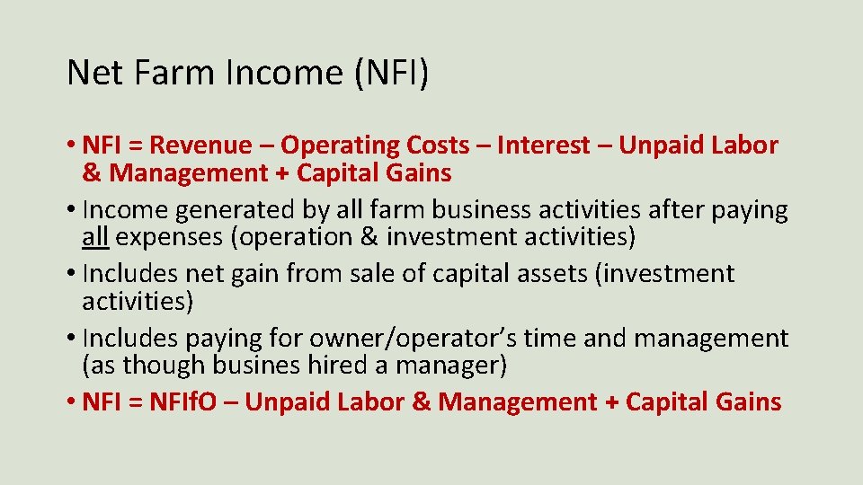 Net Farm Income (NFI) • NFI = Revenue – Operating Costs – Interest –